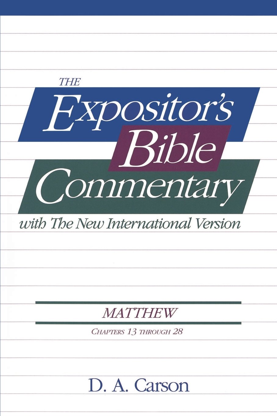 Buy The Expositor's Bible Commentary: With the New International Version : Matthew : Chapters 13 Through 28 (English, Paperback, D. A. Carson) Online at Best Price - BookBajar