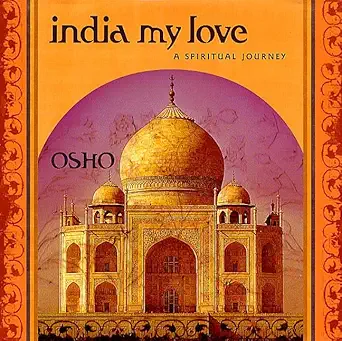 Buy India My Love: A Spiritual Journey (English, Hardcover, Osho Osho) Online at Best Price - BookBajar