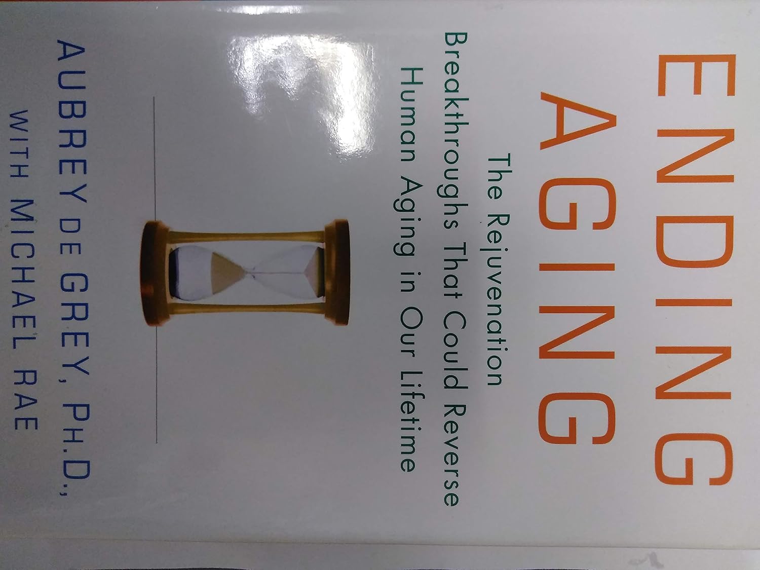 Buy Ending Aging: The Rejuvenation Breakthroughs That Could Reverse Human Aging in Our Lifetime (English, Hardcover, Aubrey de Grey, Michael Rae) Online at Best Price - BookBajar