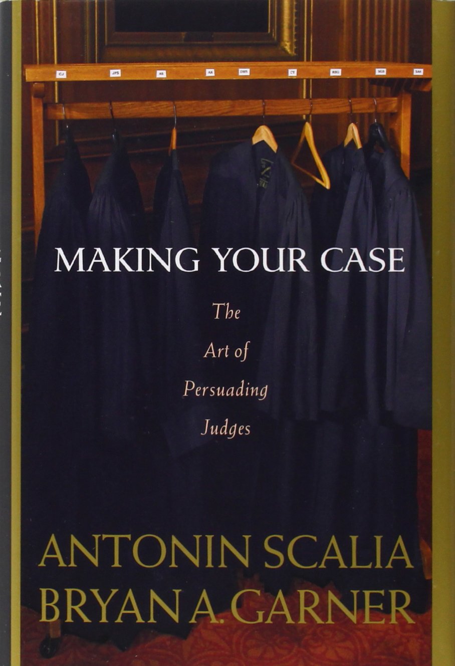 Buy Making Your Case: The Art of Persuading Judges (English, Kindle Edition, Antonin Scalia, Bryan A. Garner) Online at Best Price - BookBajar