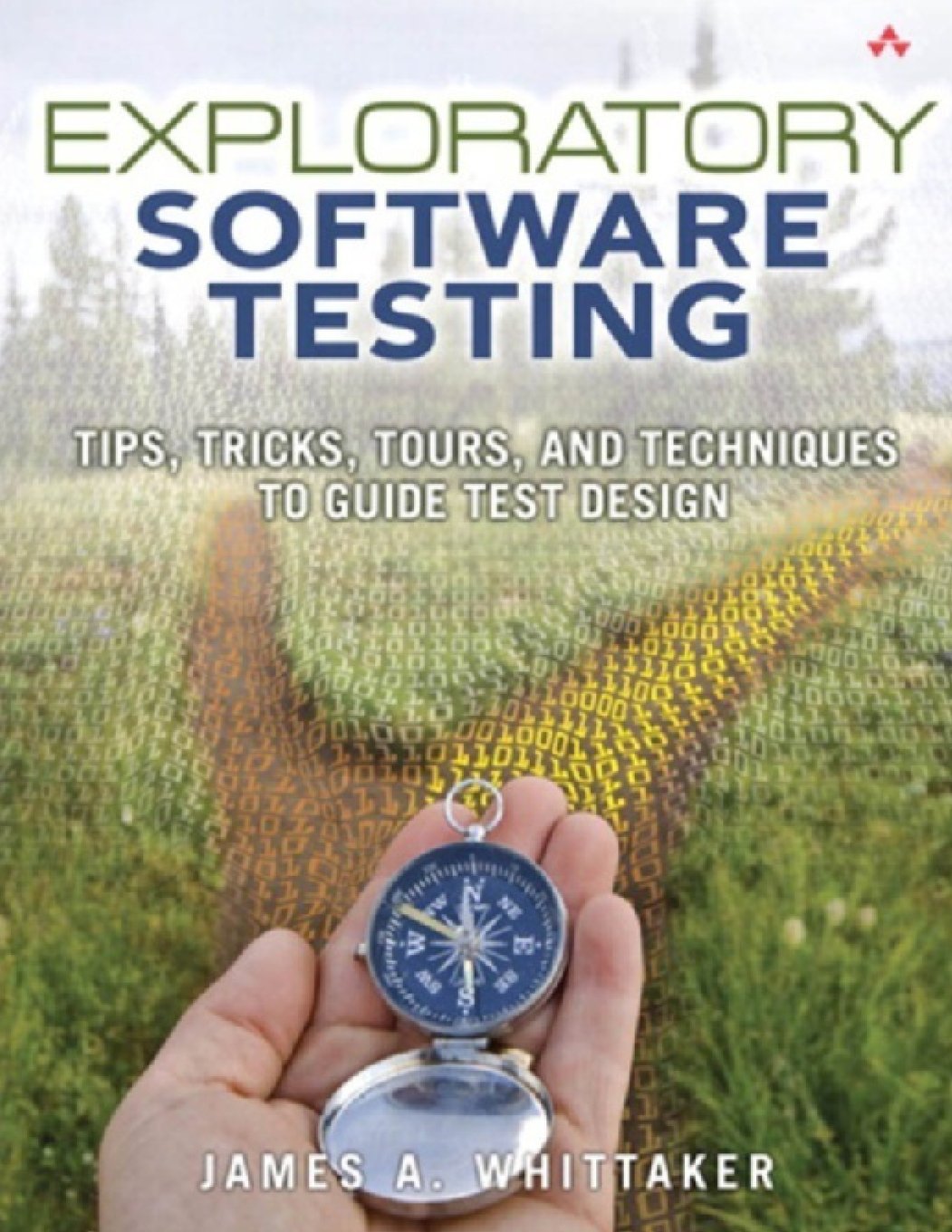 Buy Exploratory Software Testing: Tips, Tricks, Tours, And Techniques To Guide Test Design (#404 in Software Testing, Kindle Edition, James A. Whittaker) Online at Best Price - BookBajar