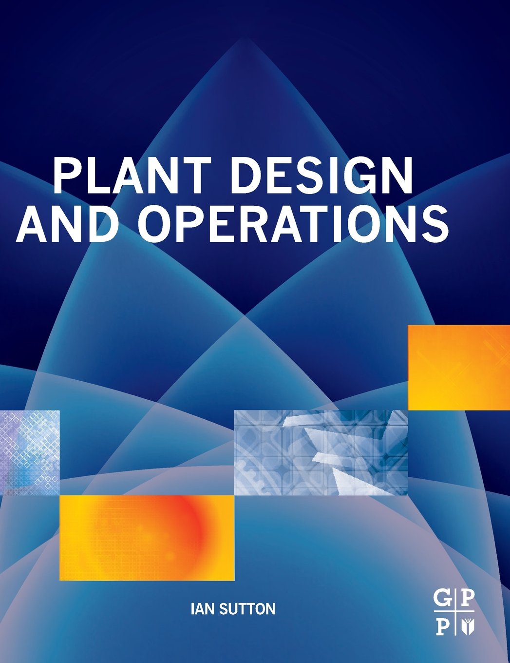 Buy Plant Design and Operations (English, Kindle Edition, Ian Sutton) Online at Best Price - BookBajar