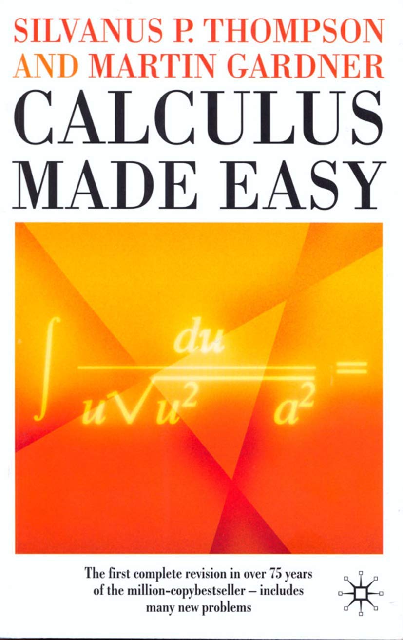 Buy Calculus Made Easy (English, Kindle Edition, Silvanus P Thompson, Martin Gardner) Online at Best Price - BookBajar