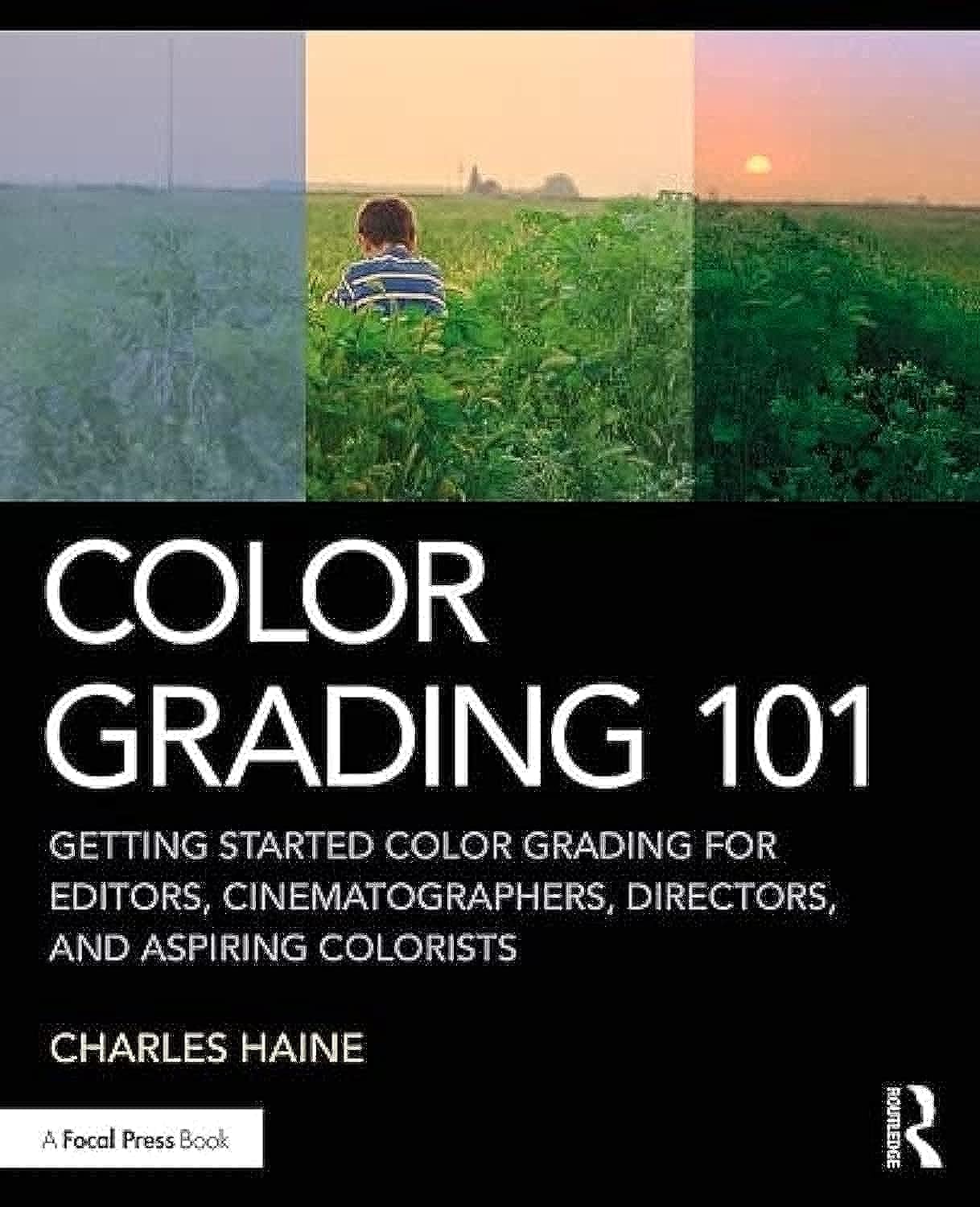 Buy Color Grading 101: Getting Started Color Grading for Editors, Cinematographers, Directors, and Aspiring Colorists (English, Kindle Edition, Charles Haine) Online at Best Price - BookBajar