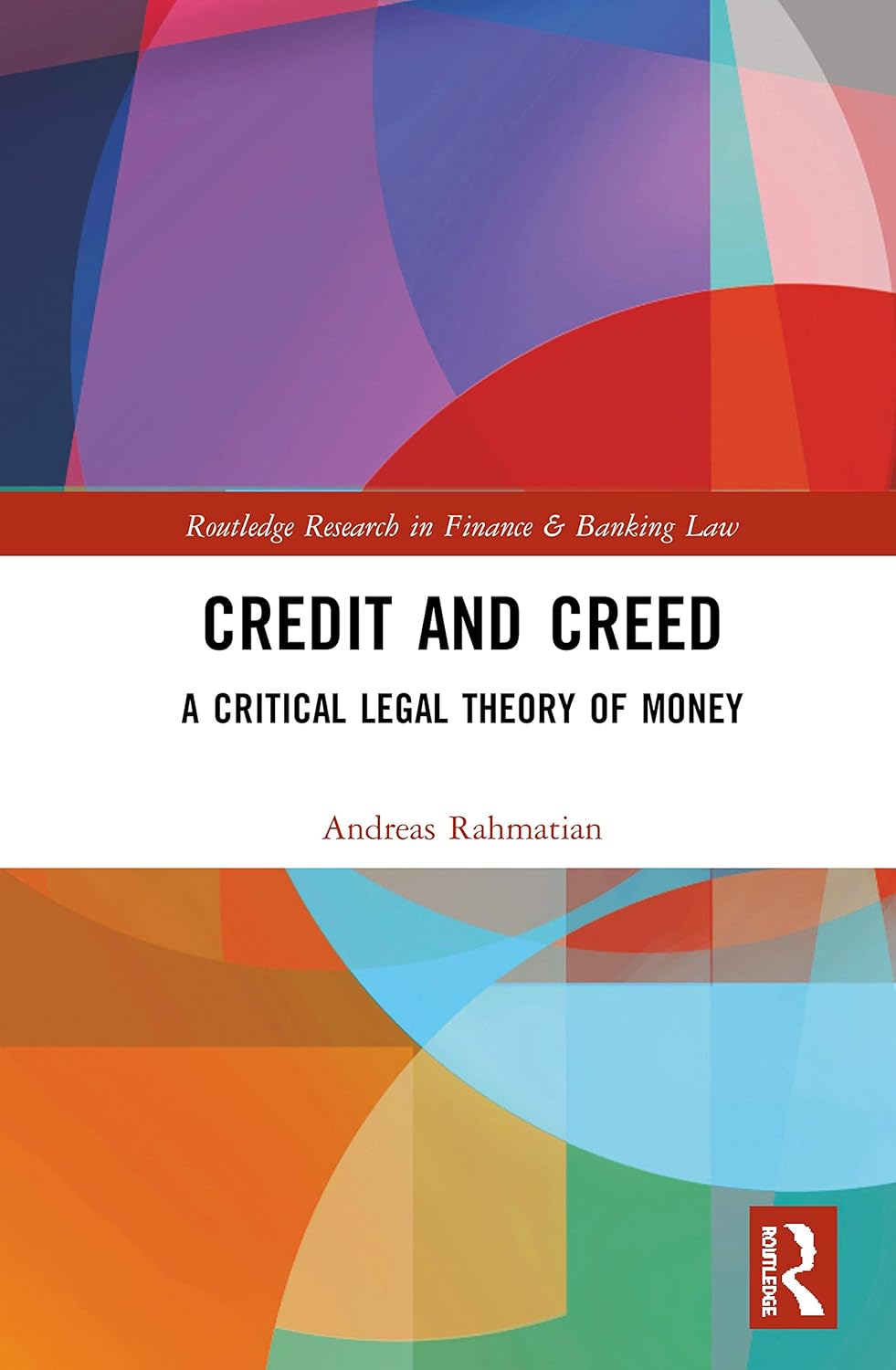 Buy Credit and Creed: A Critical Legal Theory of Money (Routledge Research in Finance and Banking Law) (English, Kindle Edition, Andreas Rahmatian) Online at Best Price - BookBajar
