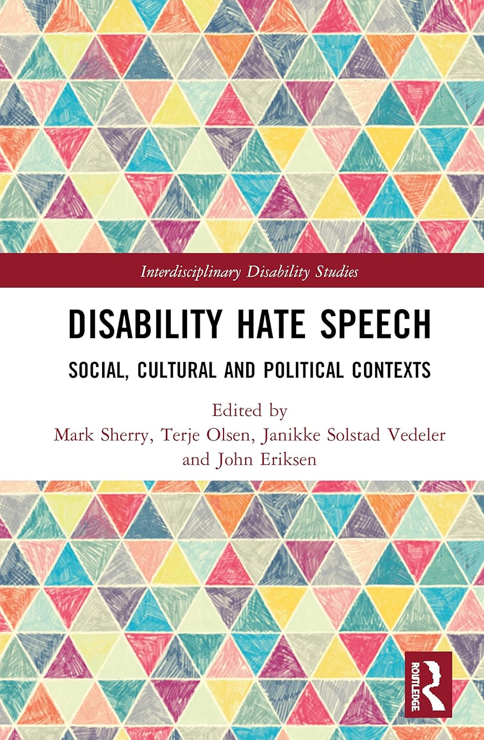 Buy Disability Hate Speech: Social, Cultural and Political Contexts (Interdisciplinary Disability Studies) (English, Kindle Edition, Mark Sherry, Terje Olsen, Janikke Solstad Vedeler, John Eriksen) Online at Best Price - BookBajar