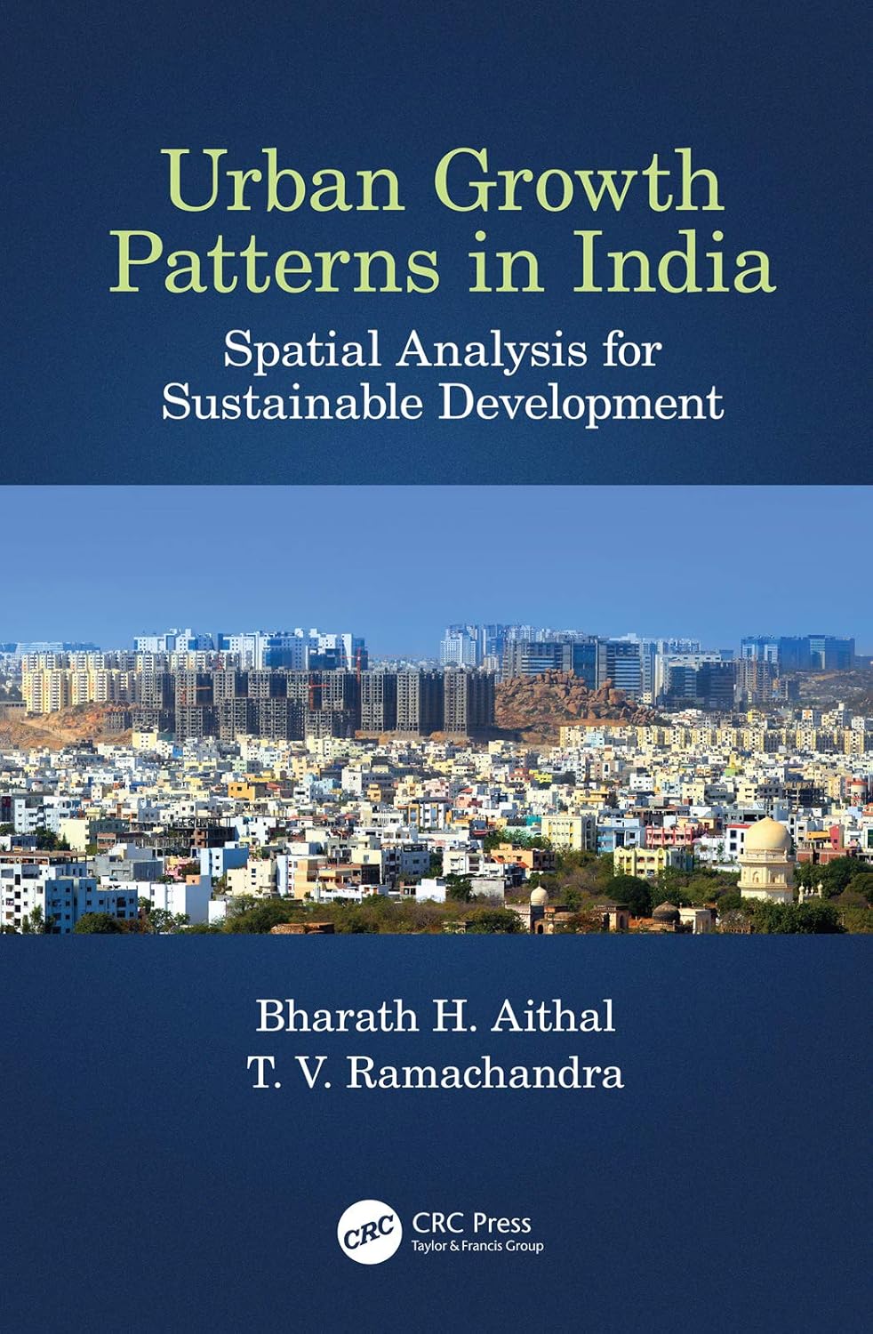 Buy Urban Growth Patterns in India: Spatial Analysis for Sustainable Development (English, Kindle Edition, Bharath Aithal, T.V. Ramachandra) Online at Best Price - BookBajar