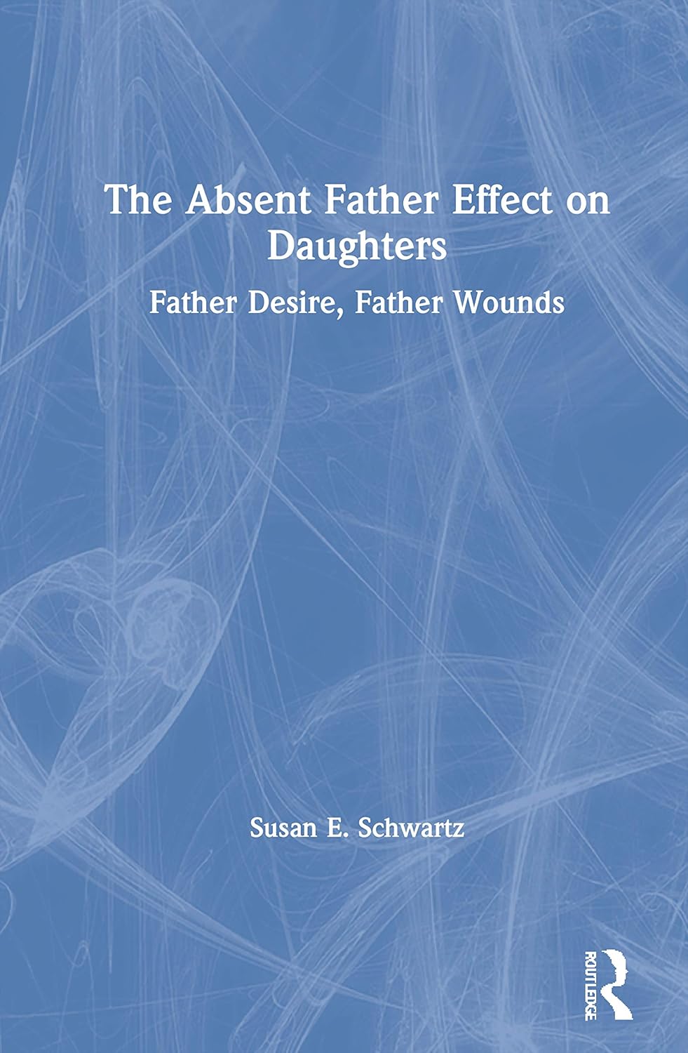 Buy The Absent Father Effect on Daughters: Father Desire, Father Wounds (English, Kindle Edition, Susan E. Schwartz) Online at Best Price - BookBajar