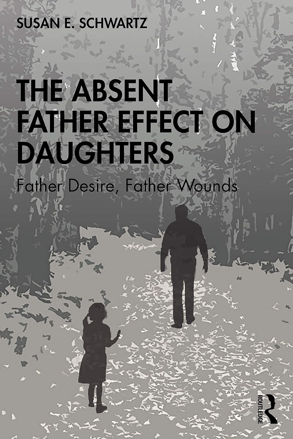 Buy The Absent Father Effect on Daughters: Father Desire, Father Wounds (English, Kindle Edition, Susan E. Schwartz) Online at Best Price - BookBajar