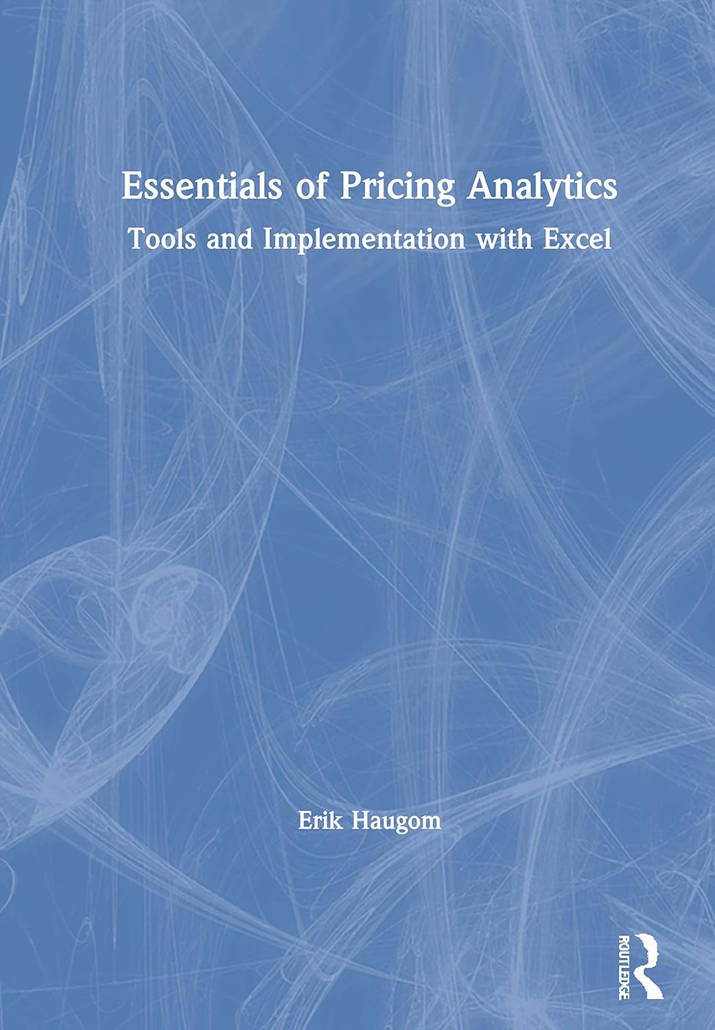 Buy Essentials of Pricing Analytics: Tools and Implementation with Excel (Mastering Business Analytics) (English, Hardcover, Erik Haugom) Online at Best Price - BookBajar