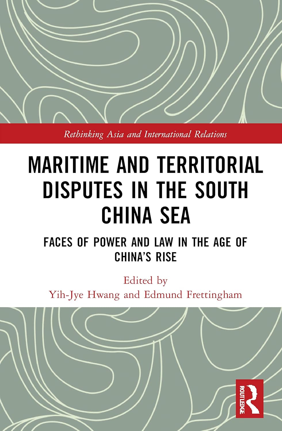 Buy Maritime and Territorial Disputes in the South China Sea: Faces of Power and Law in the Age of China’s rise (Rethinking Asia and International Relations) (English, Kindle Edition, Yih-Jye Hwang, Edmund Frettingham) Online at Best Price - BookBajar
