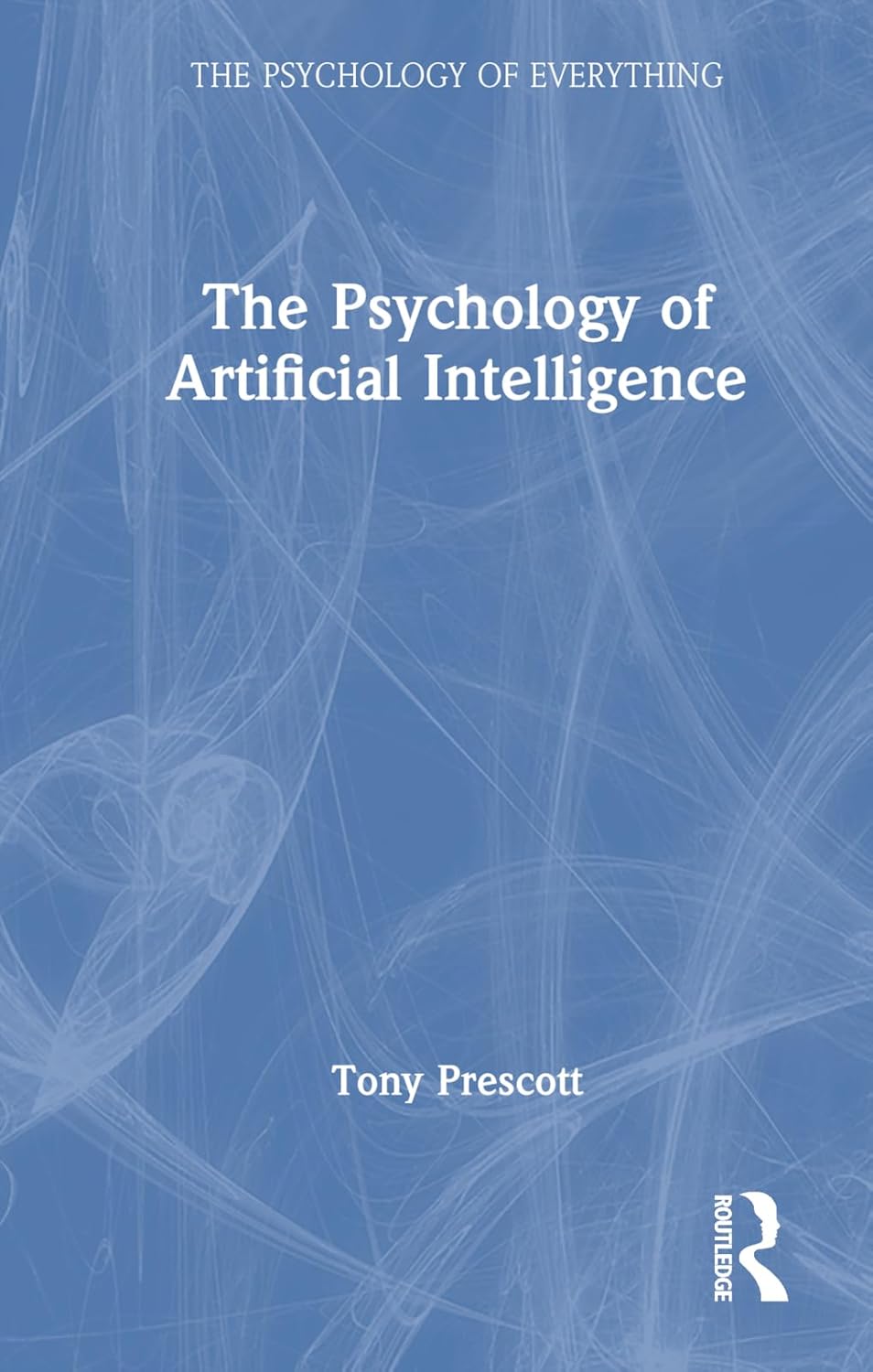Buy The Psychology of Artificial Intelligence (The Psychology of Everything) (English, Kindle Edition, Tony Prescott) Online at Best Price - BookBajar