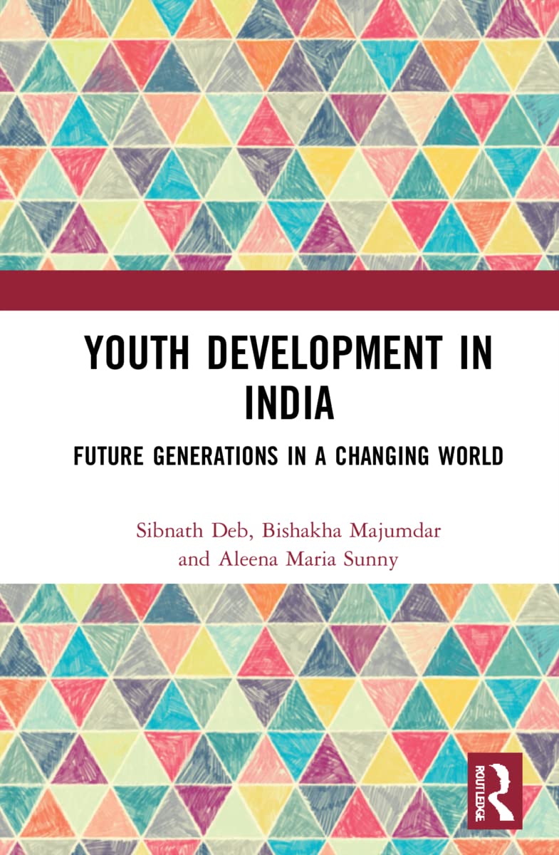 Buy Youth Development in India: Future Generations in a Changing World (English, Kindle Edition, Sibnath Deb, Bishakha Majumdar, Aleena Maria Sunny) Online at Best Price - BookBajar