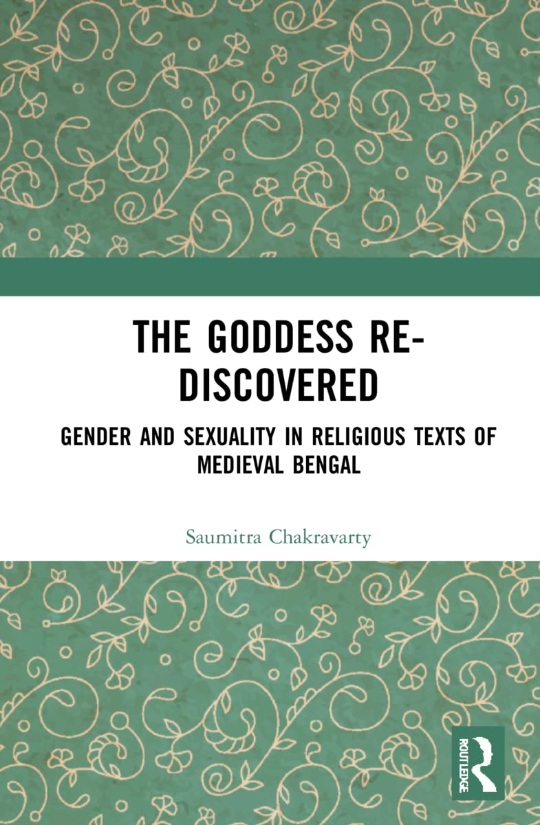 Buy The Goddess Re-Discovered: Gender and Sexuality in Religious Texts of Medieval Bengal (English, Kindle Edition, Saumitra Chakravarty) Online at Best Price - BookBajar