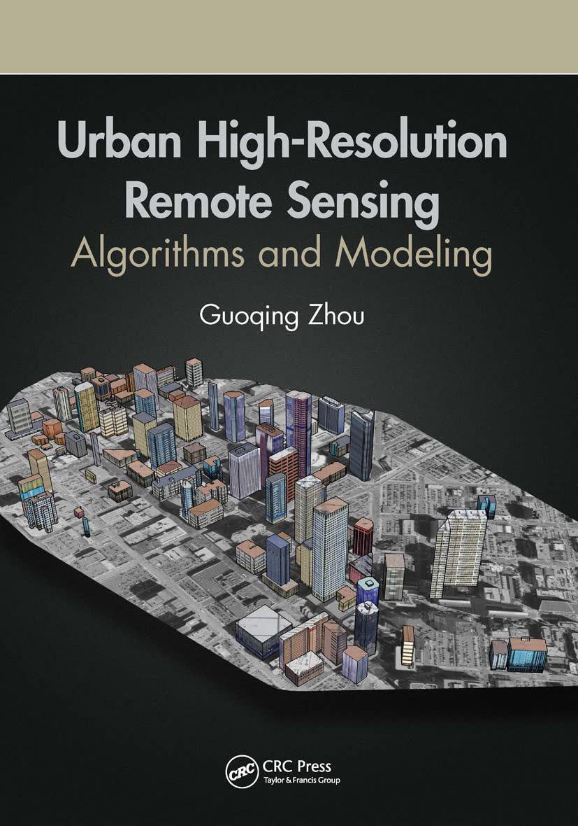 Buy Urban High-Resolution Remote Sensing: Algorithms and Modeling (English, Kindle Edition, Guoqing Zhou) Online at Best Price - BookBajar