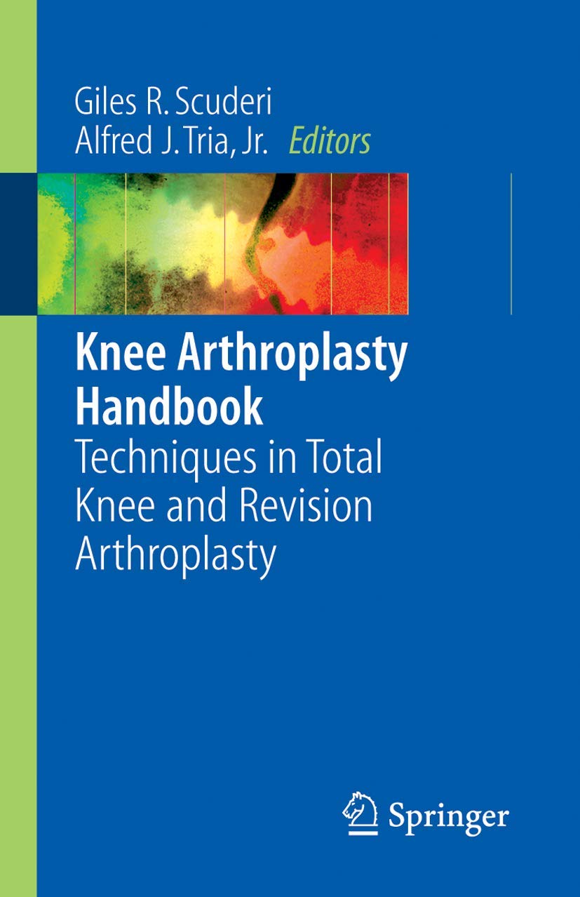 Buy Knee Arthroplasty Handbook: Techniques in Total Knee and Revision Arthroplasty (English, Kindle Edition, Giles R Scuderi, Alfred J Tria) Online at Best Price - BookBajar