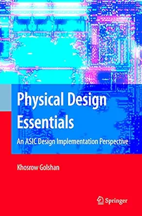 Buy Physical Design Essentials: An ASIC Design Implementation Perspective (English, Kindle Edition, Unknown) Online at Best Price - BookBajar