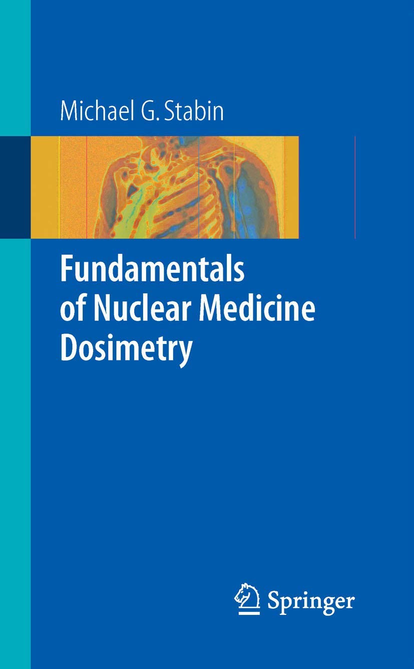 Buy FUNDAMENTALS OF NUCLEAR MEDICINE DOSIMETRY (English, Paperback, STABIN M.G.) Online at Best Price - BookBajar