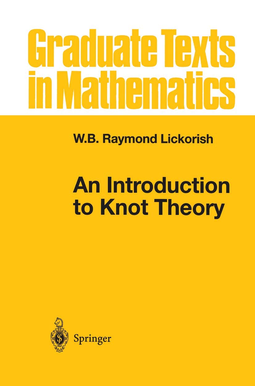 Buy AN INTRODUCTION TO KNOT THEORY (HB 1997): 175 (Graduate Texts in Mathematics) (English, Hardcover, LICKORISH W B R) Online at Best Price - BookBajar