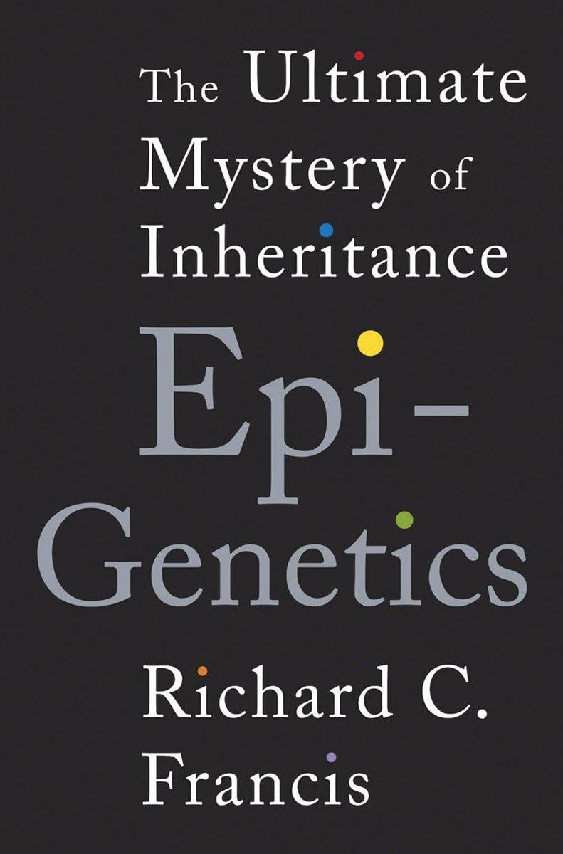 Buy Epigenetics: The Ultimate Mystery of Inheritance (English, Kindle Edition, Richard C. Francis) Online at Best Price - BookBajar