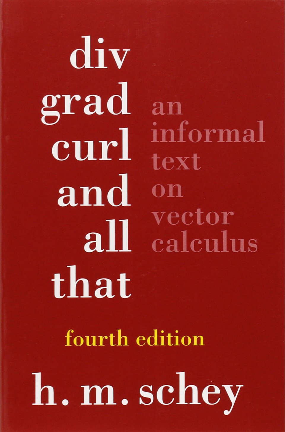 Buy Div, Grad, Curl and All That – An Informal Text on Vector Calculus 4e (English, Paperback, Hm Schey) Online at Best Price - BookBajar