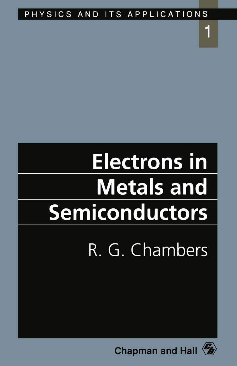 Buy Electrons in Metals and Semiconductors: 1 (Physics and Its Applications) (English, Paperback, R.G. Chambers) Online at Best Price - BookBajar
