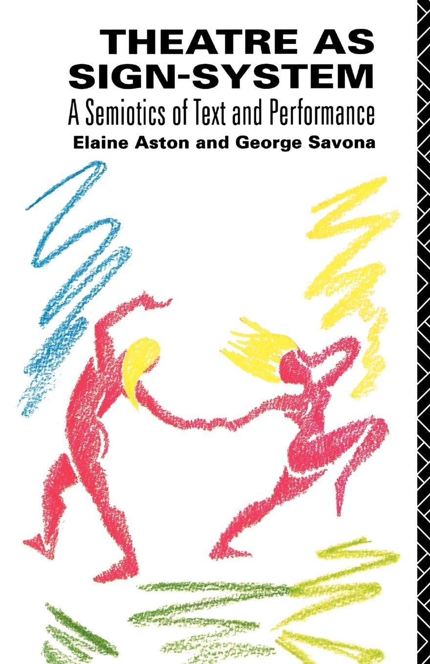 Buy Theatre As Sign-System: A Semiotics of Text and Performance (English, Kindle Edition, Elaine Aston, George Savona) Online at Best Price - BookBajar