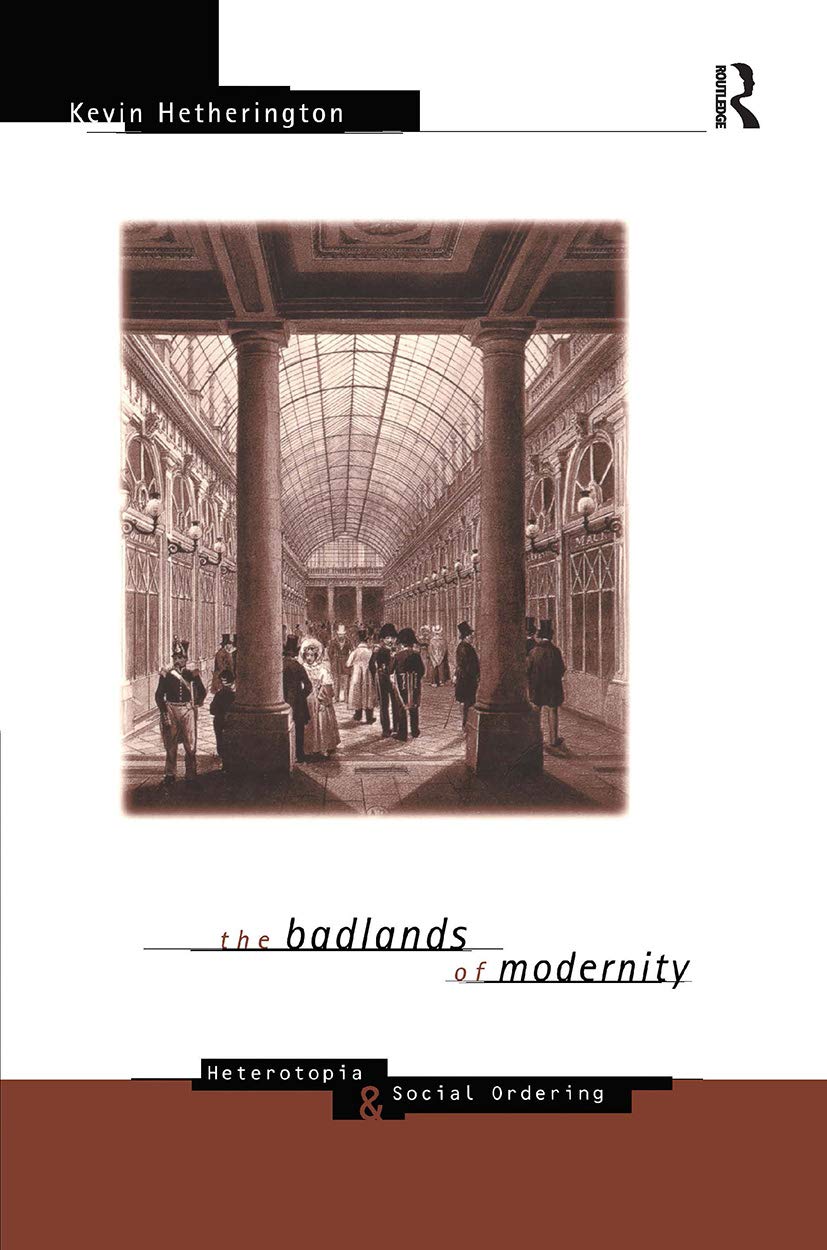Buy The Badlands of Modernity: Heterotopia and Social Ordering (International Library of Sociology) (English, Kindle Edition, Kevin Hetherington) Online at Best Price - BookBajar