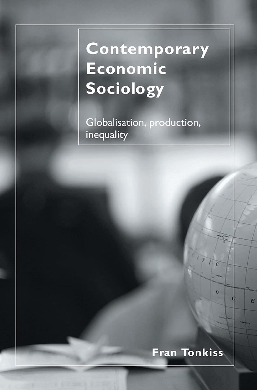 Buy Contemporary Economic Sociology: Globalization, Work And Inequality (English, Hardcover, Fran Tonkiss) Online at Best Price - BookBajar
