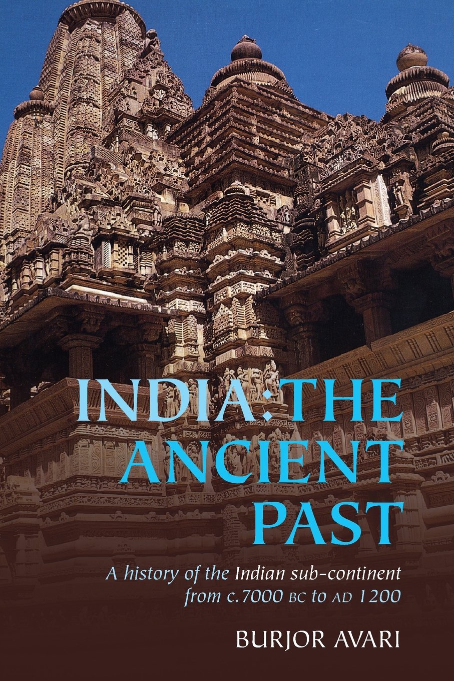 Buy India: The Ancient Past: A History of the Indian Sub-Continent from c. 7000 BC to AD 1200 (English, Paperback, Burjor Avari) Online at Best Price - BookBajar