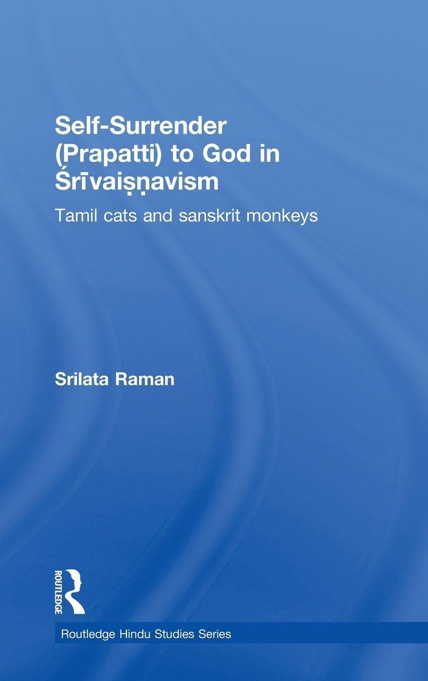 Buy Self-surrender Prapatti to God in Shrivaishnavism: Tamil Cats or Sanskrit Monkeys? (Routleddge Hindu Studies) (English, Kindle Edition, Srilata Mueller, Srilata Raman) Online at Best Price - BookBajar