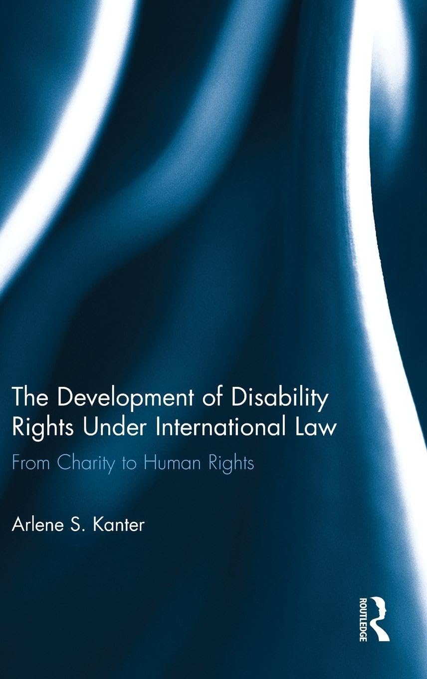 Buy The Development of Disability Rights Under International Law: From Charity to Human Rights (English, Kindle Edition, Arlene S. Kanter) Online at Best Price - BookBajar