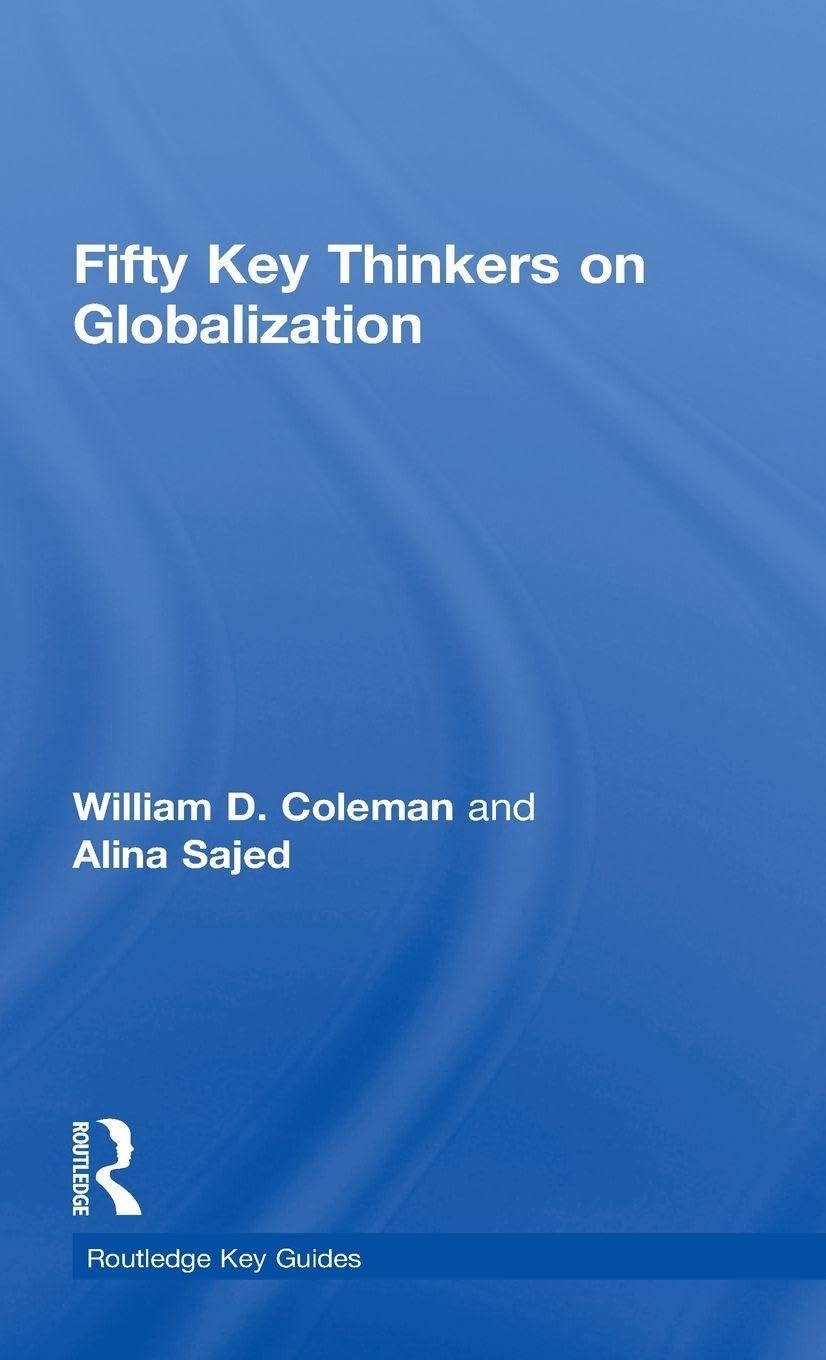 Buy Fifty Key Thinkers on Globalization (Routledge Key Guides) (English, Kindle Edition, William D. Coleman, Alina Sajed) Online at Best Price - BookBajar
