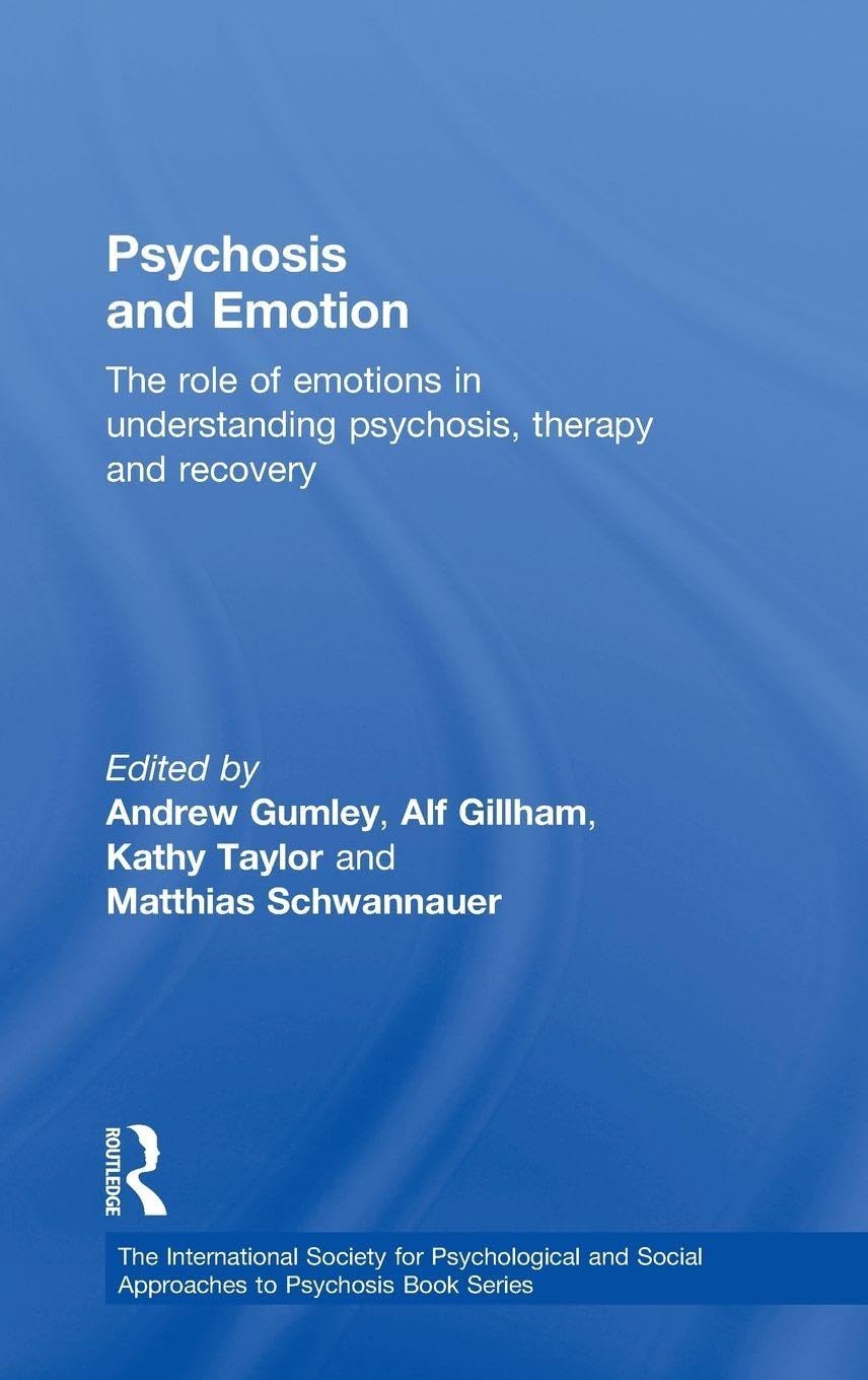 Buy Psychosis and Emotion: The Role of Emotions in Understanding Psychosis, Therapy and Recovery (The International Society for Psychological and Social Approaches to Psychosis Book) (English, Kindle Edition, Andrew Gumley, Alf Gillham, Kathy Taylor, Matthias Schwannauer) Online at Best Price - BookBajar