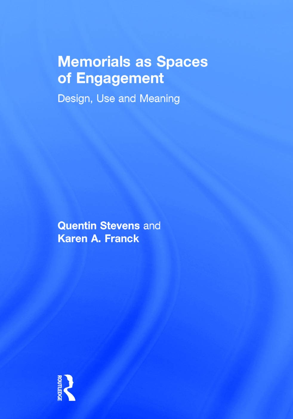 Buy Memorials As Spaces of Engagement: Design, Use and Meaning (English, Kindle Edition, Quentin Stevens, Karen A. Franck) Online at Best Price - BookBajar