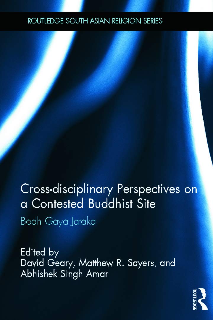 Buy Cross-disciplinary Perspectives on a Contested Buddhist Site: Bodh Gaya Jataka (Routledge South Asian Religion Series) (English, Hardcover, David Geary, Matthew R. Sayers, Abhishek Singh Amar) Online at Best Price - BookBajar