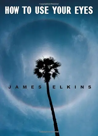 Buy How to Use Your Eyes (English, Kindle Edition, James Elkins) Online at Best Price - BookBajar
