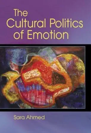 Buy The Cultural Politics Of Emotions (English, Paperback, Sara Ahmed) Online at Best Price - BookBajar