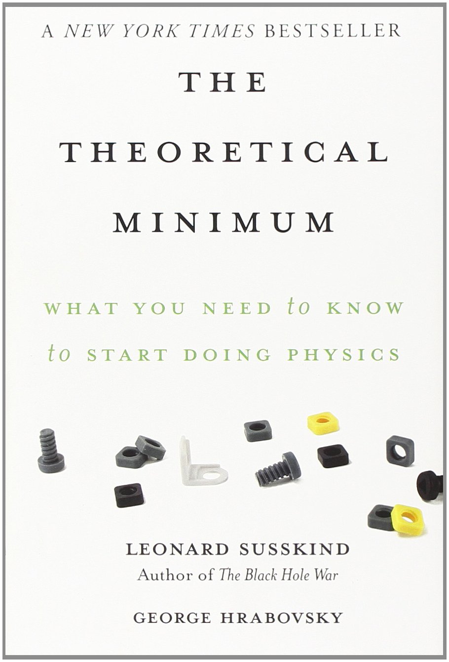 Buy The Theoretical Minimum: What You Need to Know to Start Doing Physics (English, Kindle Edition, Leonard Susskind, George Hrabovsky) Online at Best Price - BookBajar