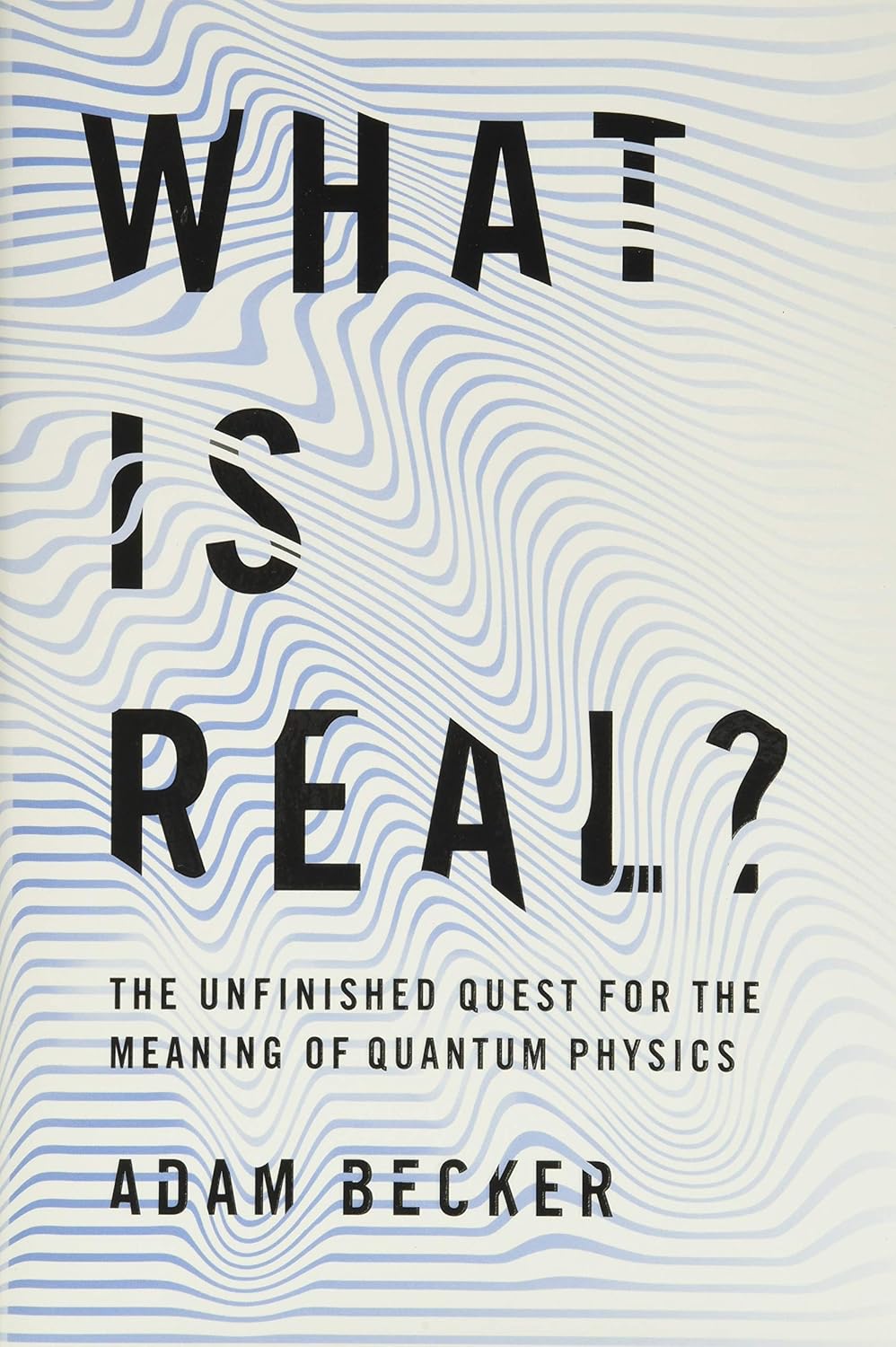 Buy What Is Real?: The Unfinished Quest for the Meaning of Quantum Physics (English, Kindle Edition, Adam Becker) Online at Best Price - BookBajar