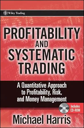 Buy Profitability and Systematic Trading: A Quantitative Approach to Profitability, Risk, and Money Management (Wiley Trading) (English, Hardcover, Michael Harris) Online at Best Price - BookBajar