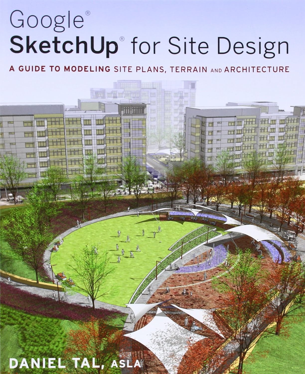 Buy Google SketchUp for Site Design: A Guide to Modeling Site Plans, Terrain and Architecture (English, Paperback, Daniel Tal) Online at Best Price - BookBajar
