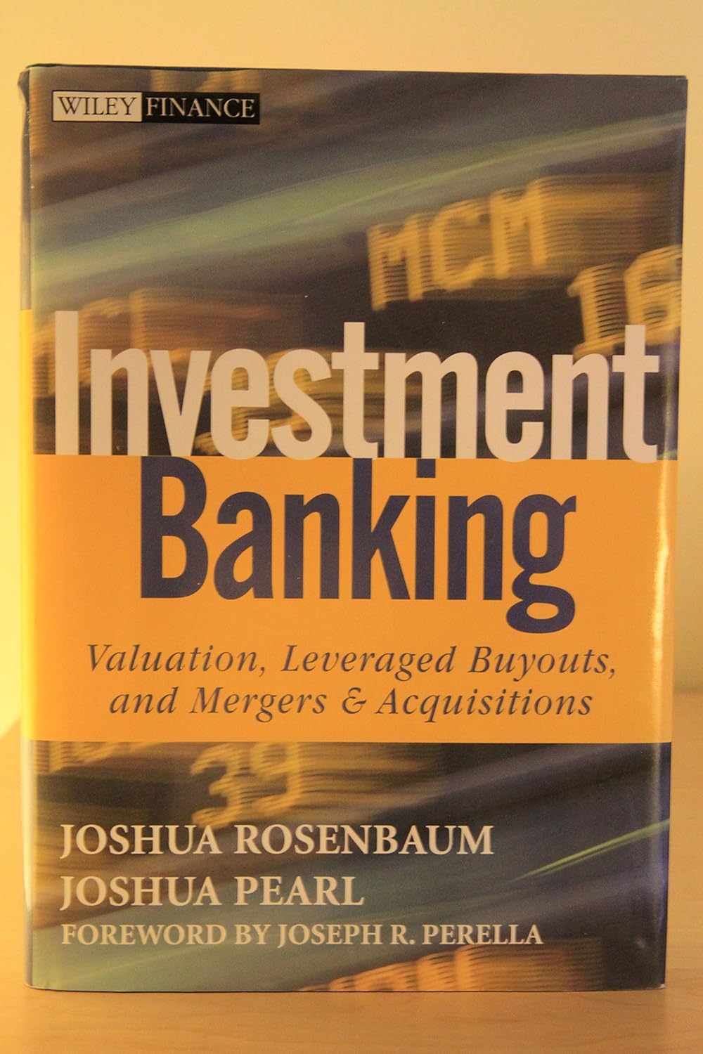 Buy Investment Banking: Valuation, Leveraged Buyouts, and Mergers and Acquisitions (Wiley Finance) (English, Hardcover, Joseph R. Perella, Joshua Rosenbaum, Joshua Pearl) Online at Best Price - BookBajar