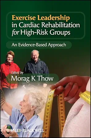 Buy Exercise Leadership in Cardiac Rehabilitation for High Risk Groups: An Evidence-Based Approach (English, Paperback, Morag Thow) Online at Best Price - BookBajar