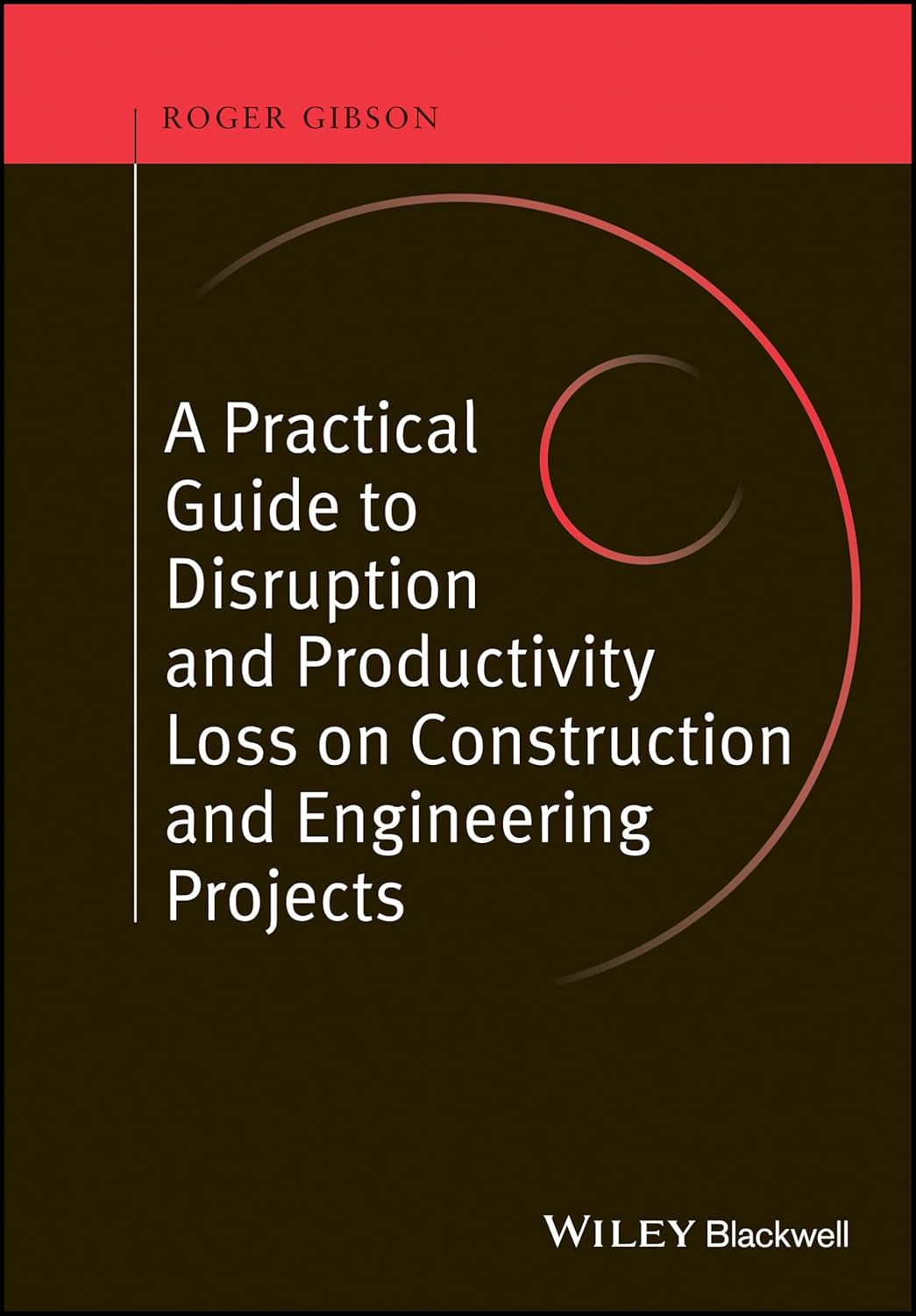Buy Practical Guide to Disruption and Productivity Loss on Construction and Engineering Projects: Theory, Analysis, Design, Simulation, Testing, and Applications (English, Kindle Edition, Roger Gibson) Online at Best Price - BookBajar