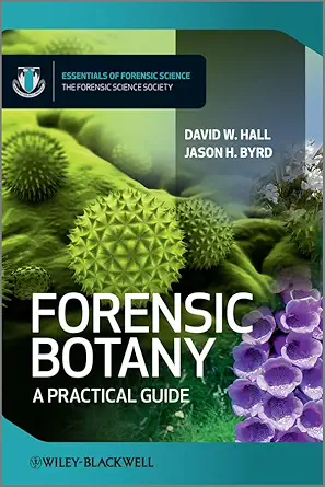 Buy Forensic Botany: A Practical Guide (Essentials of Forensic Science) (English, Paperback, David W. Hall, Jason Byrd) Online at Best Price - GlowMirror