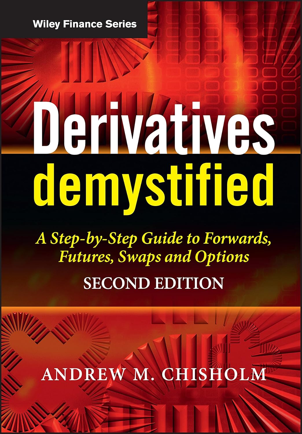 Buy Derivatives Demystified: A Step-by-Step Guide to Forwards, Futures, Swaps and Options: 452 (Wiley Finance) (English, Kindle Edition, Andrew M. Chisholm) Online at Best Price - BookBajar