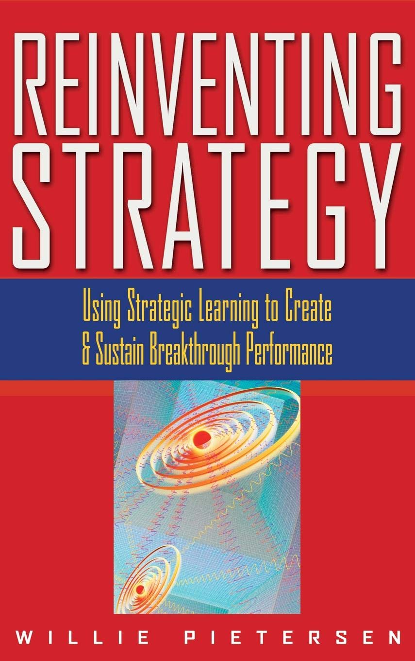 Buy Reinventing Strategy: Using Strategic Learning to Create and Sustain Breakthrough Performance (English, Hardcover, Willie Pietersen) Online at Best Price - BookBajar