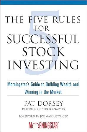 Buy The Five Rules for Successful Stock Investing: Morningstar′s Guide to Building Wealth and Winning in the Market (English, Paperback, Pat Dorsey, Jo... Online at Best Price - BookBajar