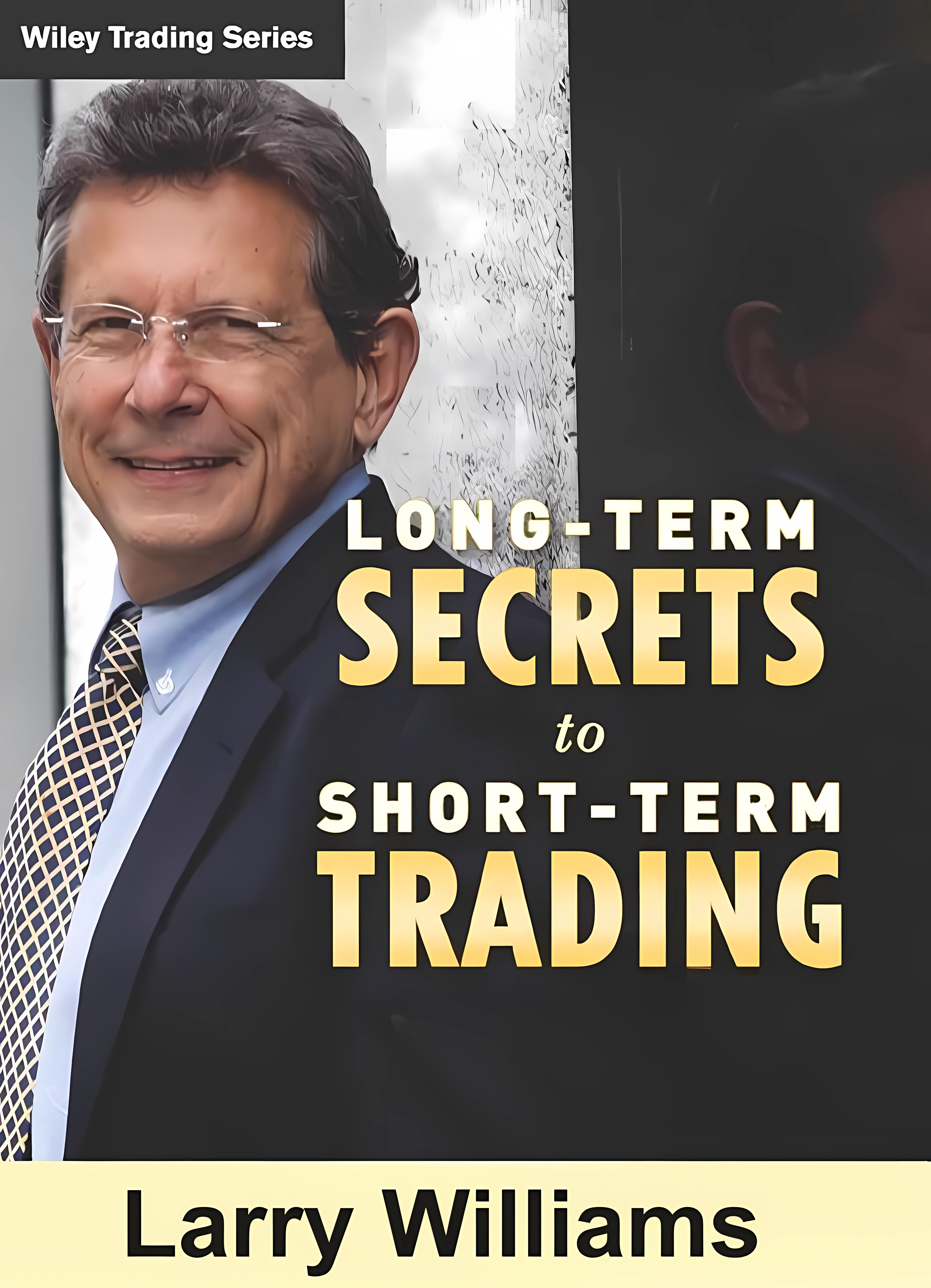 Buy Long–Term Secrets to Short–Term Trading (Wiley Trading) (English, Paperback, Larry Williams) Online at Best Price - BookBajar